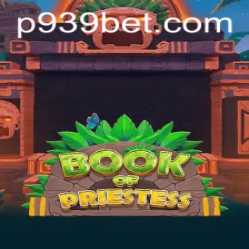 Exploring the Enchanting World of BookOfPriestess with 939bet