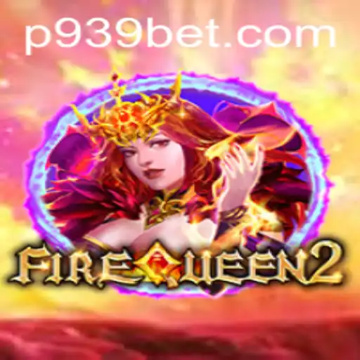 Discover the Thrills of FireQueen2 and the Rising Trend of 939bet